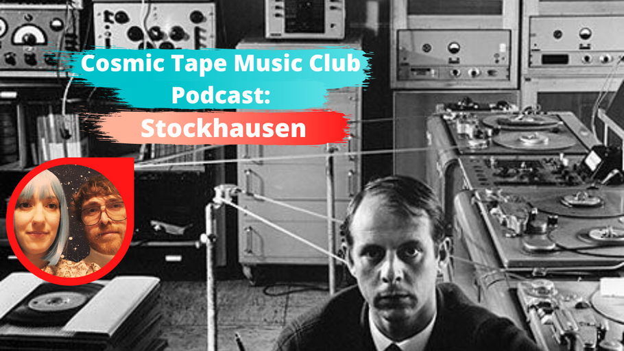 Stockhausen: Episode 13 of the Podcast out now!