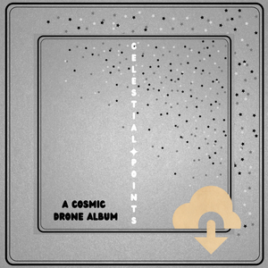 Celestial Points: A Cosmic Drone Album Deluxe Digital Download